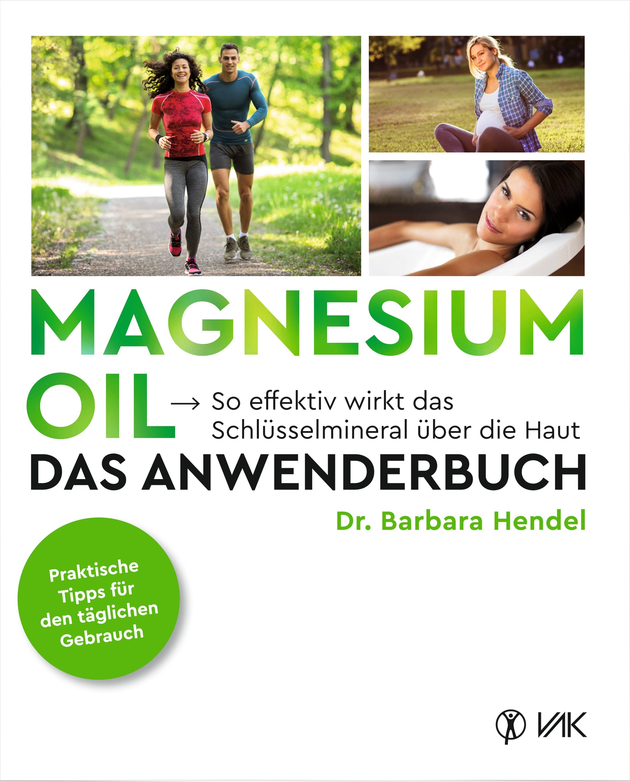 Magnesium Oil Das Anwenderbuch Dr. Barbara Hendel – Ratgeber transdermal Magnesiumöl VAK Verlag